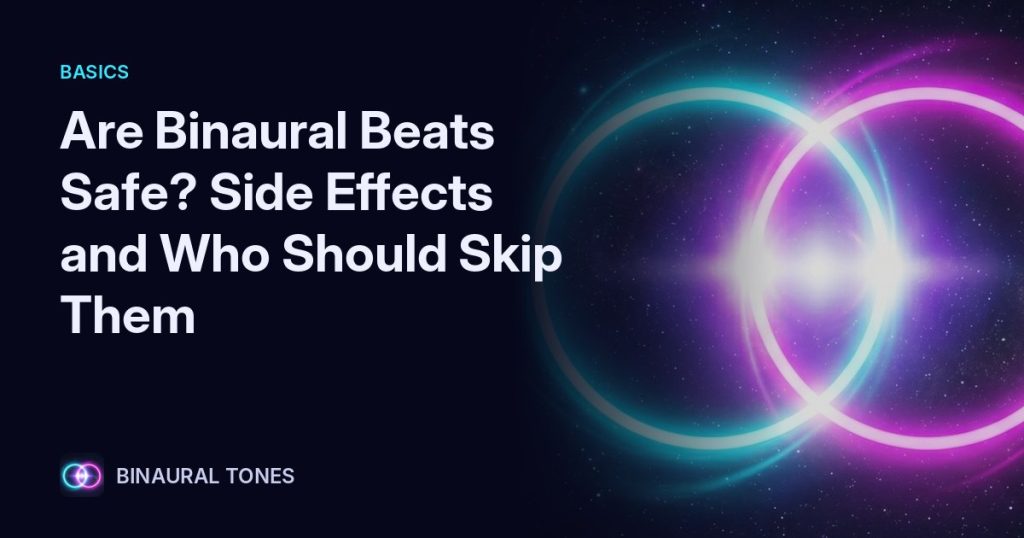 Are Binaural Beats Safe? Side Effects and Who Should Skip Them