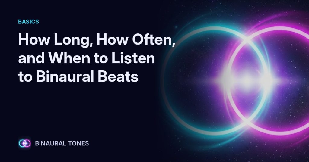 How Long, How Often, and When to Listen to Binaural Beats